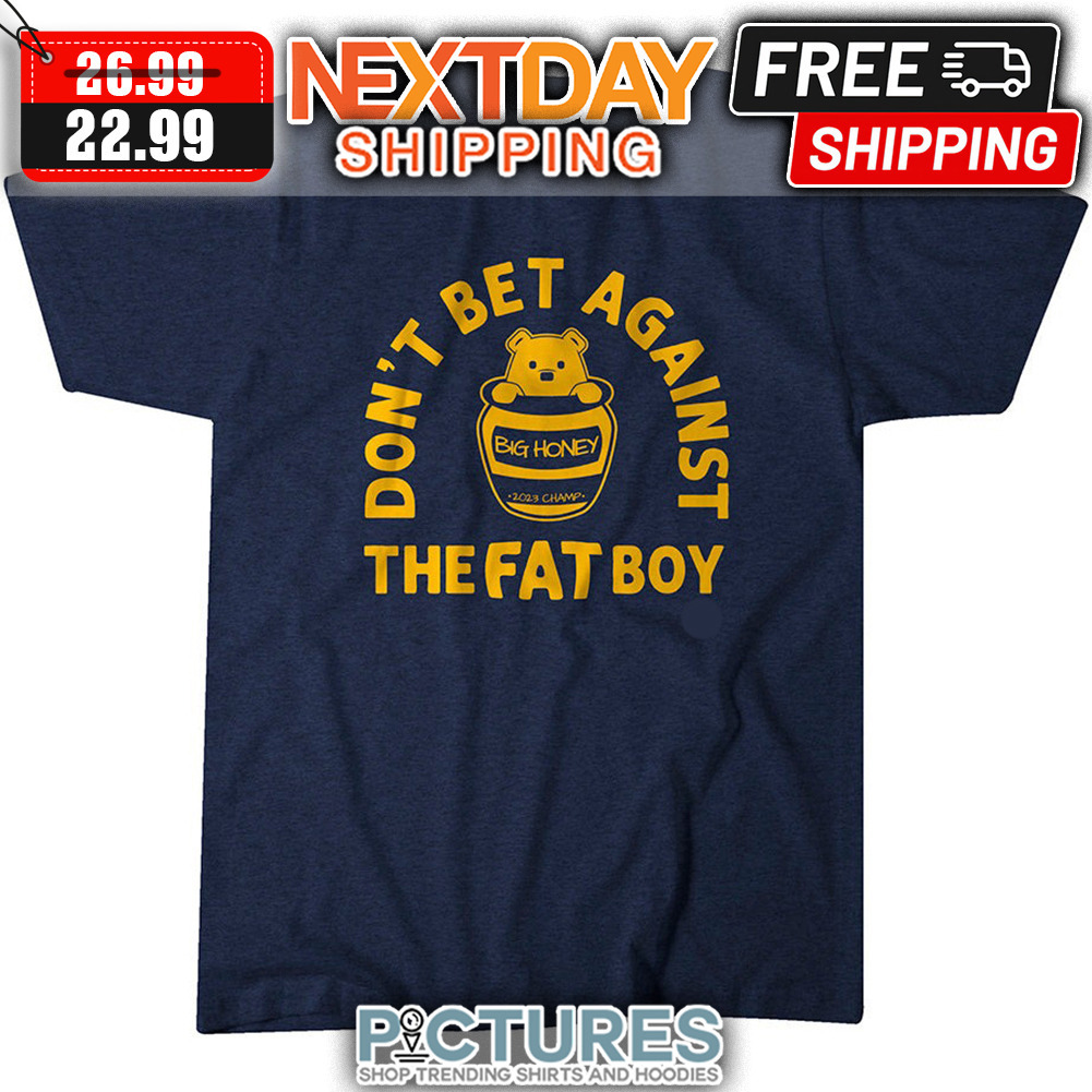 Denver Nuggets Don't Bet Against The Fat Boy Big Honey NBA shirt