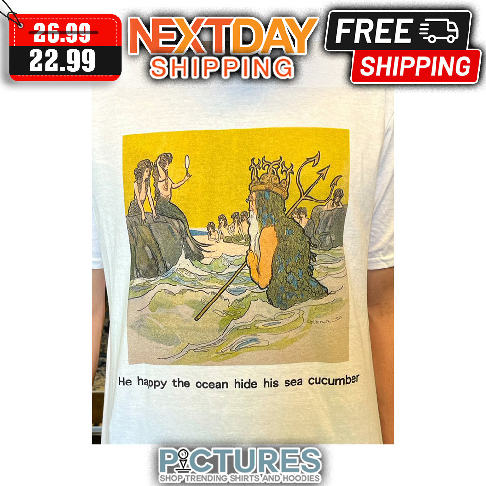 He Happy The Ocean Hide His Sea Cucumber shirt