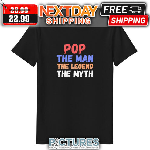 Pop The Man The Legend The Myth Vintage shirt