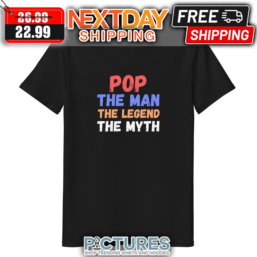 Pop The Man The Legend The Myth Vintage shirt