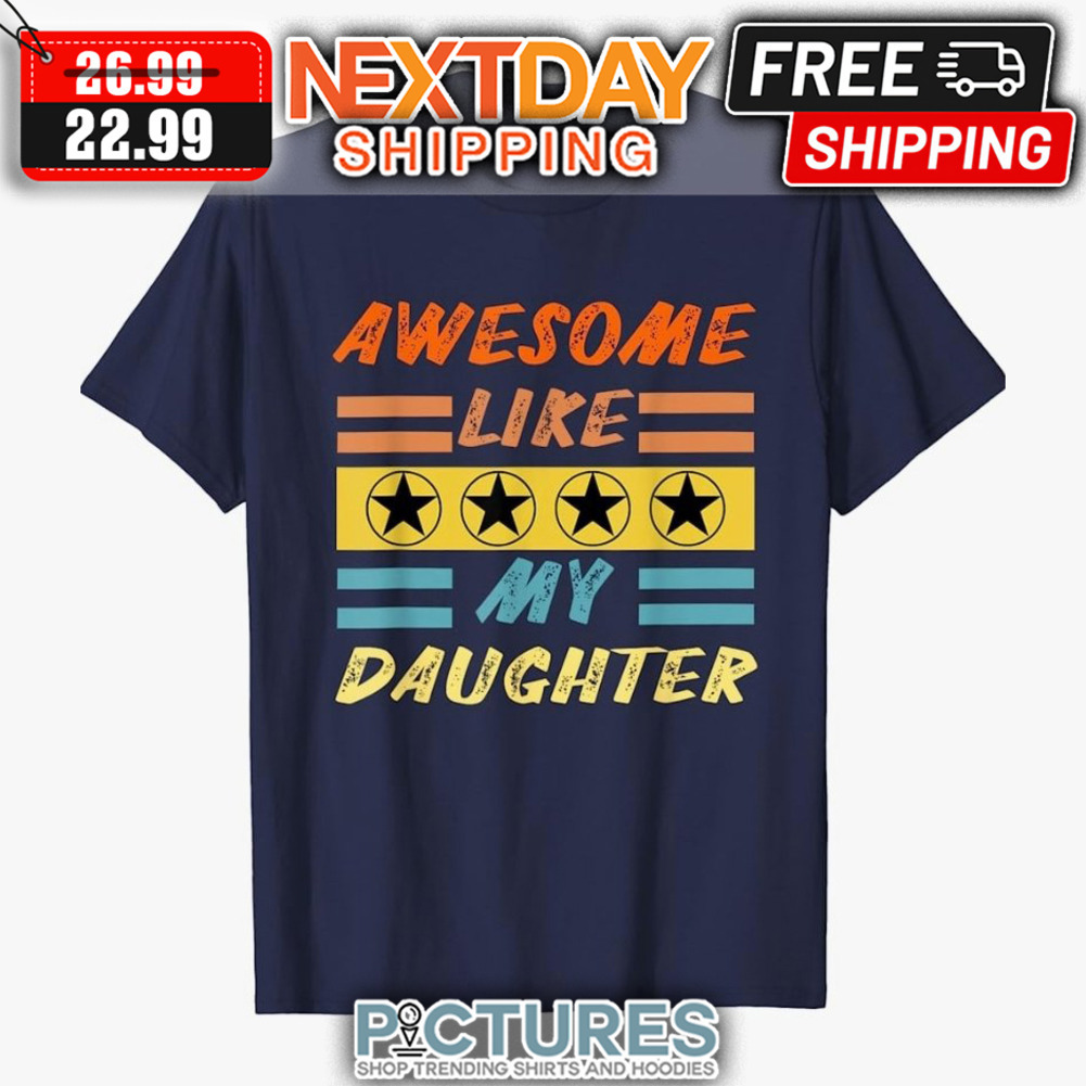 Awesome Like My Daughter Retro Vintage shirt