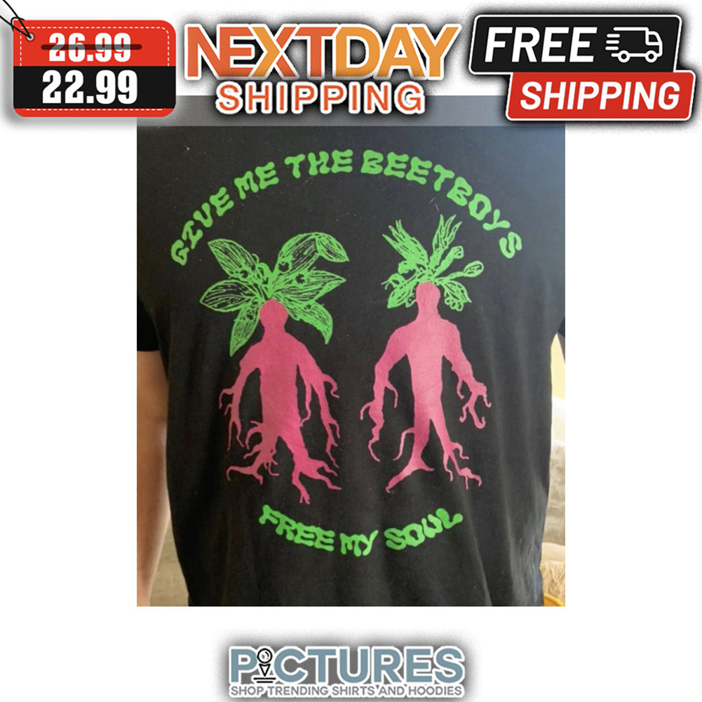 Give Me The Beetboys Free My Soul shirt