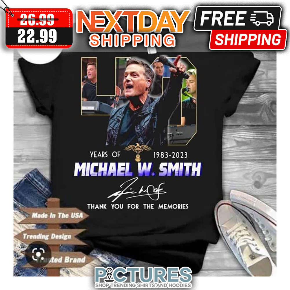 40 Years Of 1983-2023 Michael W. Smith Thank You For The Memories Signature shirt