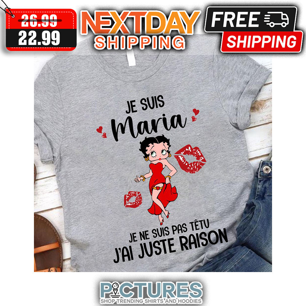 Betty White Je Suis Maria Je Ne Suis Pas Tetu J'ai Juste Raison shirt