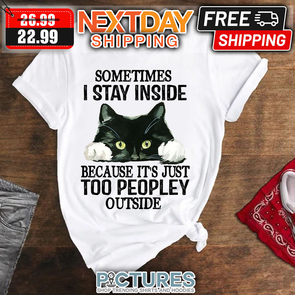 Cat Hiding Sometimes I Stay Inside Because It's Just Too Peopley Outside Vintage shirt