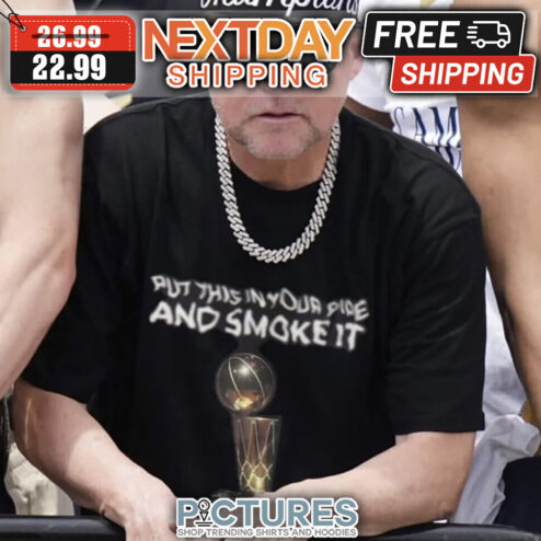 Put This In Your Ride And Smoke It shirt
