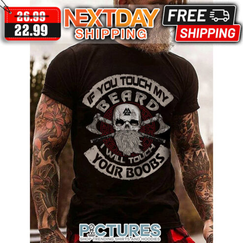 Skull If You Touch My Beard I Will Touch Your Boobs Vintage shirt