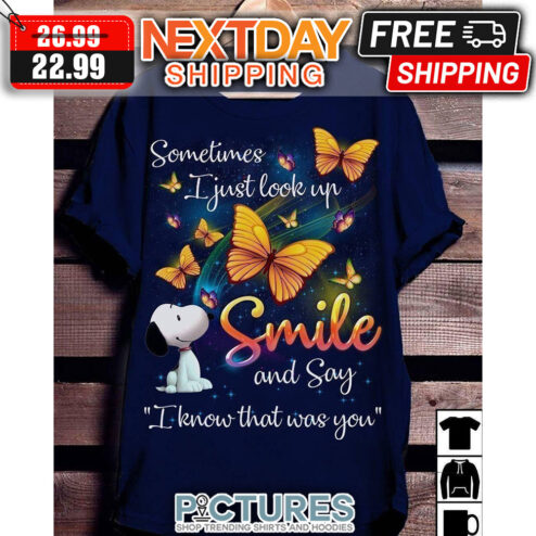 Snoopy Butterfly Sometimes I Just Look Up Smile And Say I Know That Was You shirt