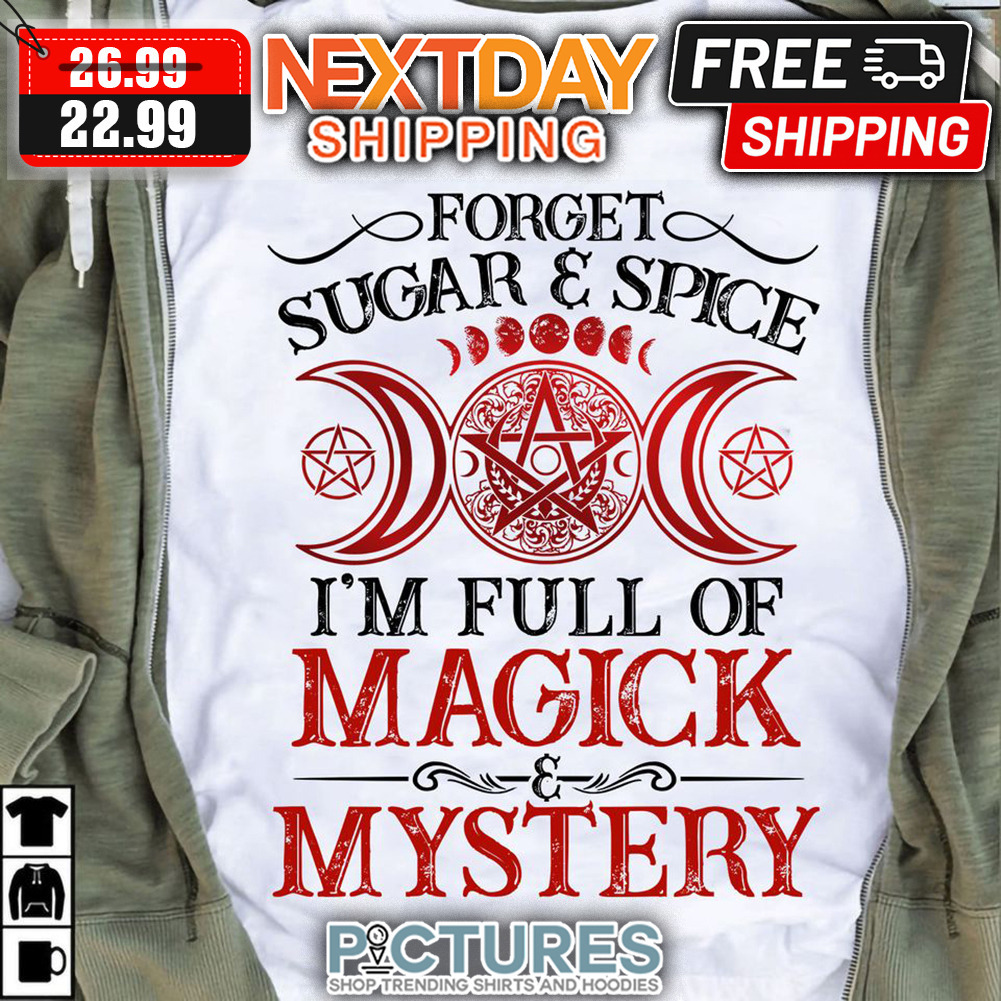 Forget Sugar ' Spice I'm FUll Of Magick ' Mystery Vintage shirt