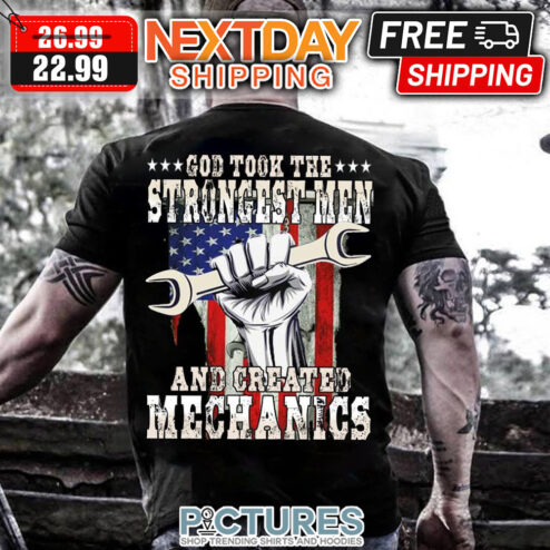 God Took The Strongest Men And Created Mechanics American Flag shirt