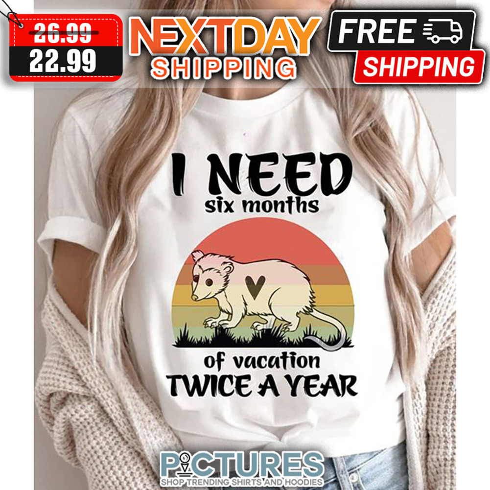 Opossum I Need Six Months Of Vacation Twice A Year Retro Sunset Vintage shirt