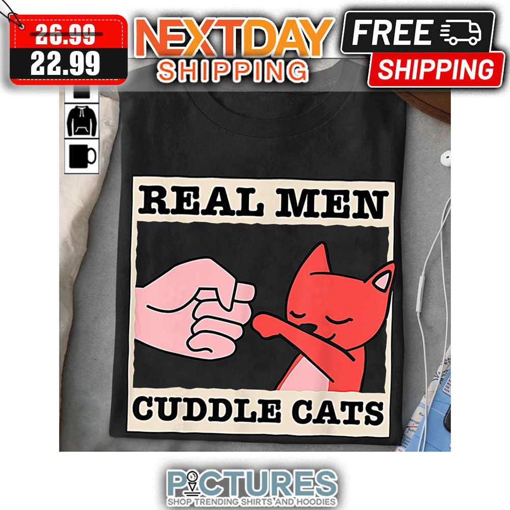 Real Men Cuddle Cats shirt