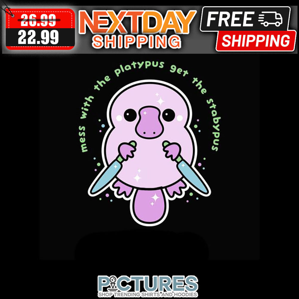 Otter Mess With The Platypus Get The Strabypus shirt