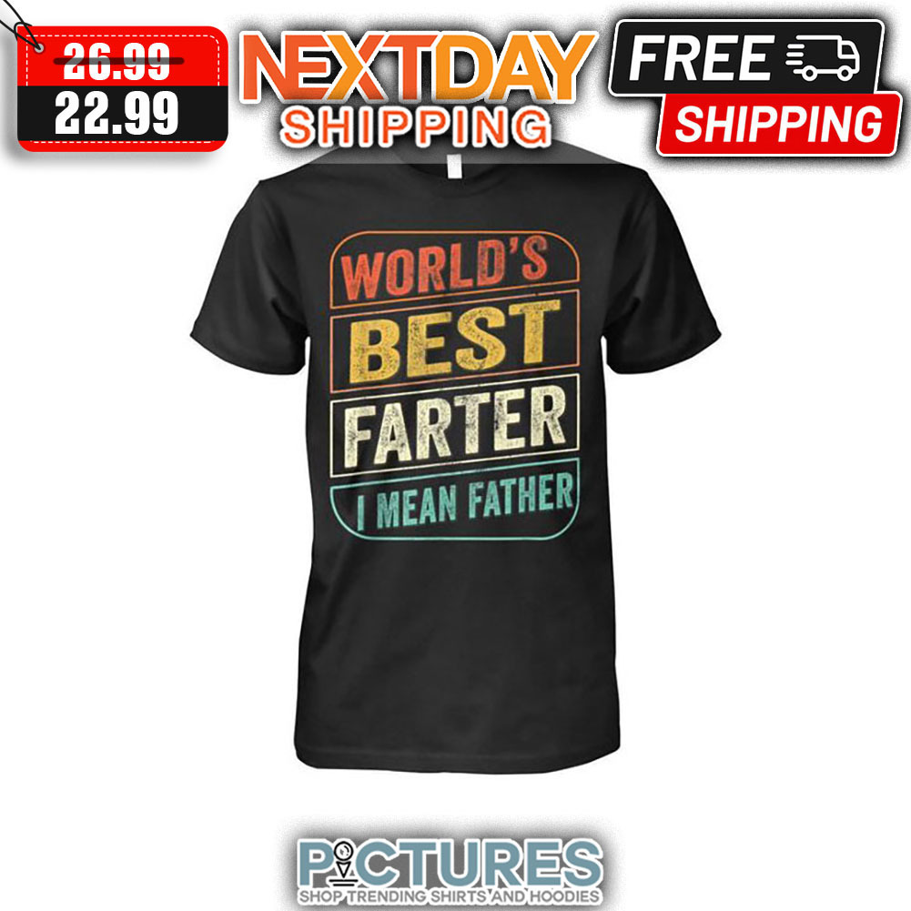 World's Best Farter I Mean Father Retro Vintage shirt