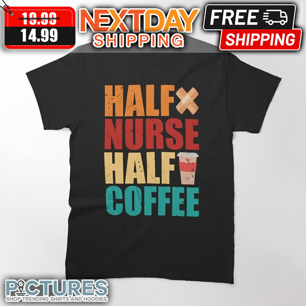 Half Nurse Half Coffee Retro Vintage shirt