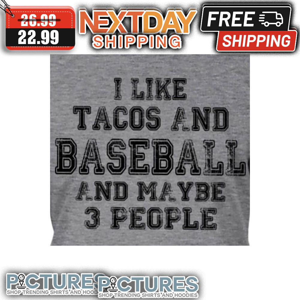 I Like Tacos And Baseball And Maybe 3 People Vintage shirt