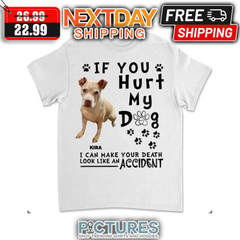 If You Hurt My Dog I Can Make Your Death Look Like An Accident Custom Name shirt