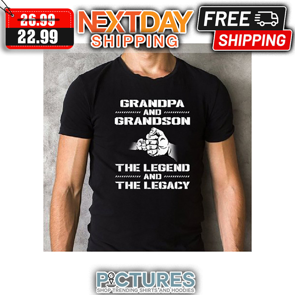 Grandpa And Grandson The Legend And The Legacy shirt