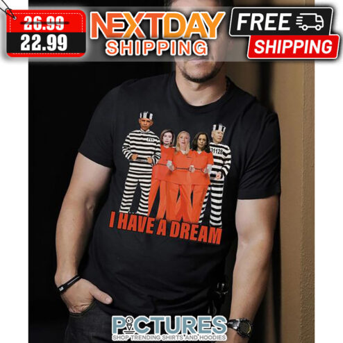 I Have A Dream America President Go To Jail shirt