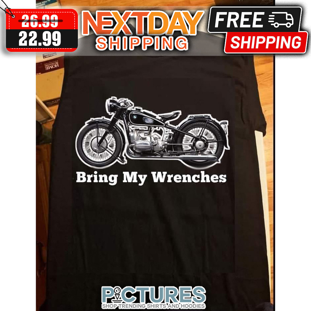 Motorcycle Bring My Wrenches shirt