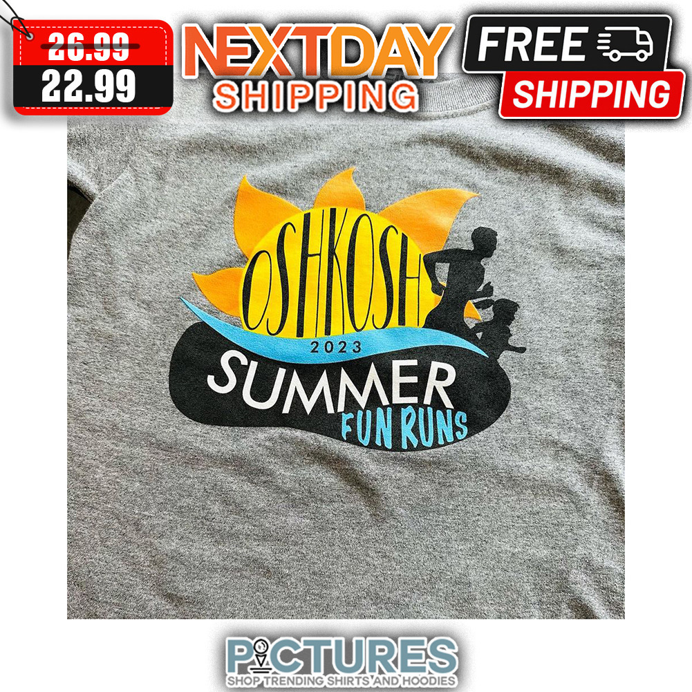Oshkosh 2023 Summer Fun Runs shirt Oshkosh 2023 Summer Fun Runs shirt