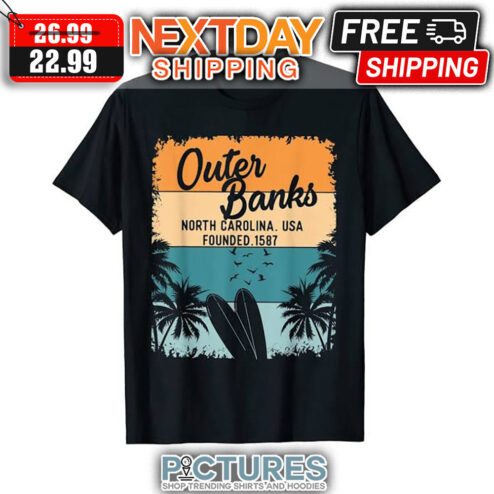 Outer Banks North Carolina USA Founded 1587 Retro Vintage shirt