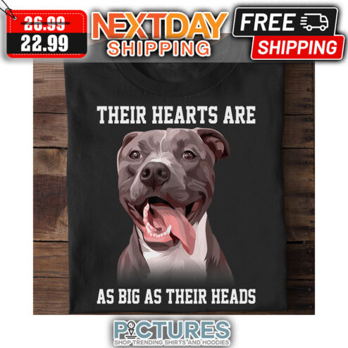Pitbull Their Hearts Are As Big As Their Heads shirt