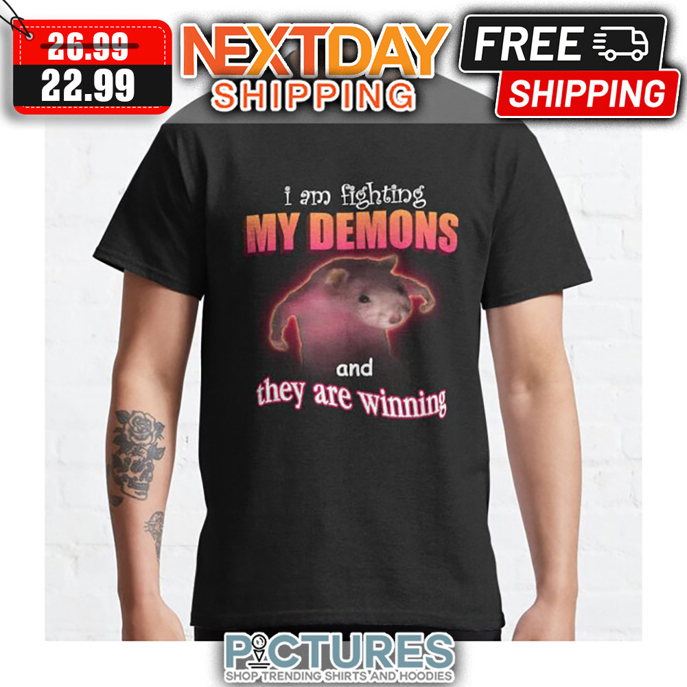 Rat I Am Fighting My Demons And They Are Winning shirt