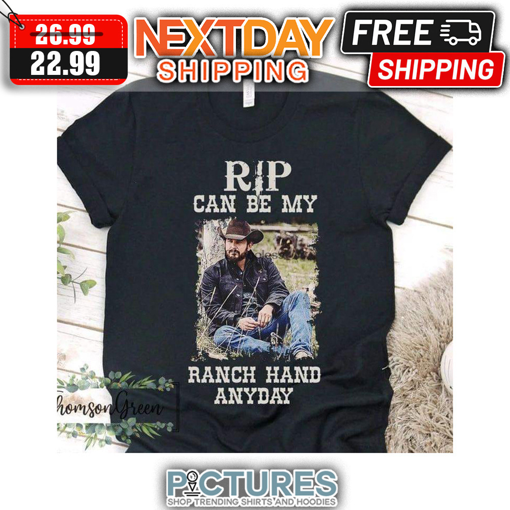 Rip Can Be My Ranch Hand Anyday Vintage shirt