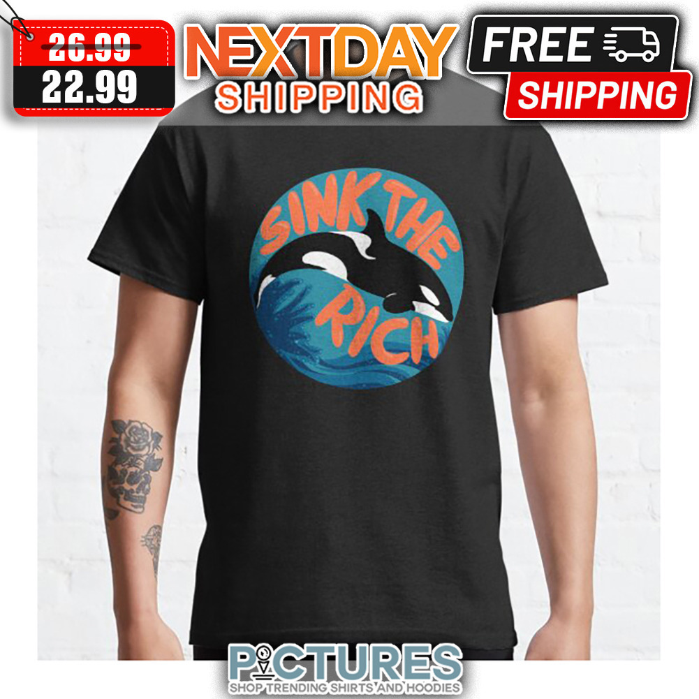 Whale Killed Sink the Rich shirt