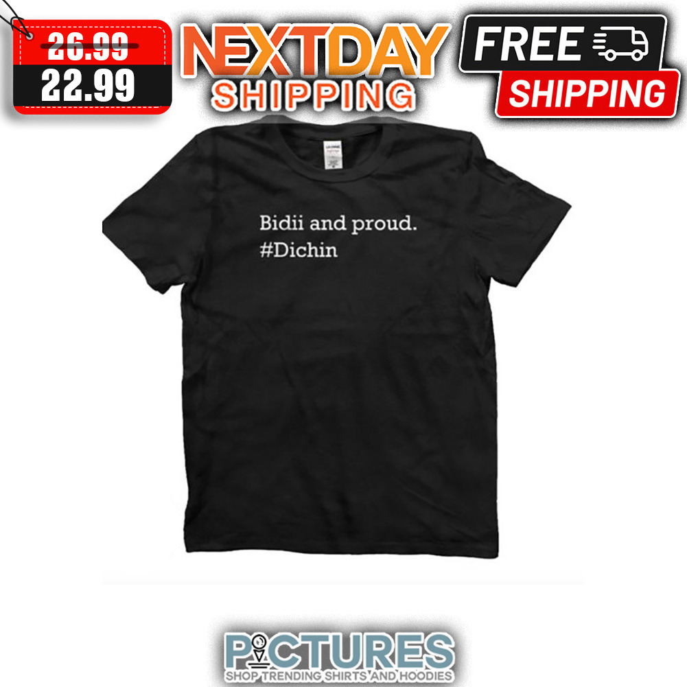Bidii And Proud Dichin shirt