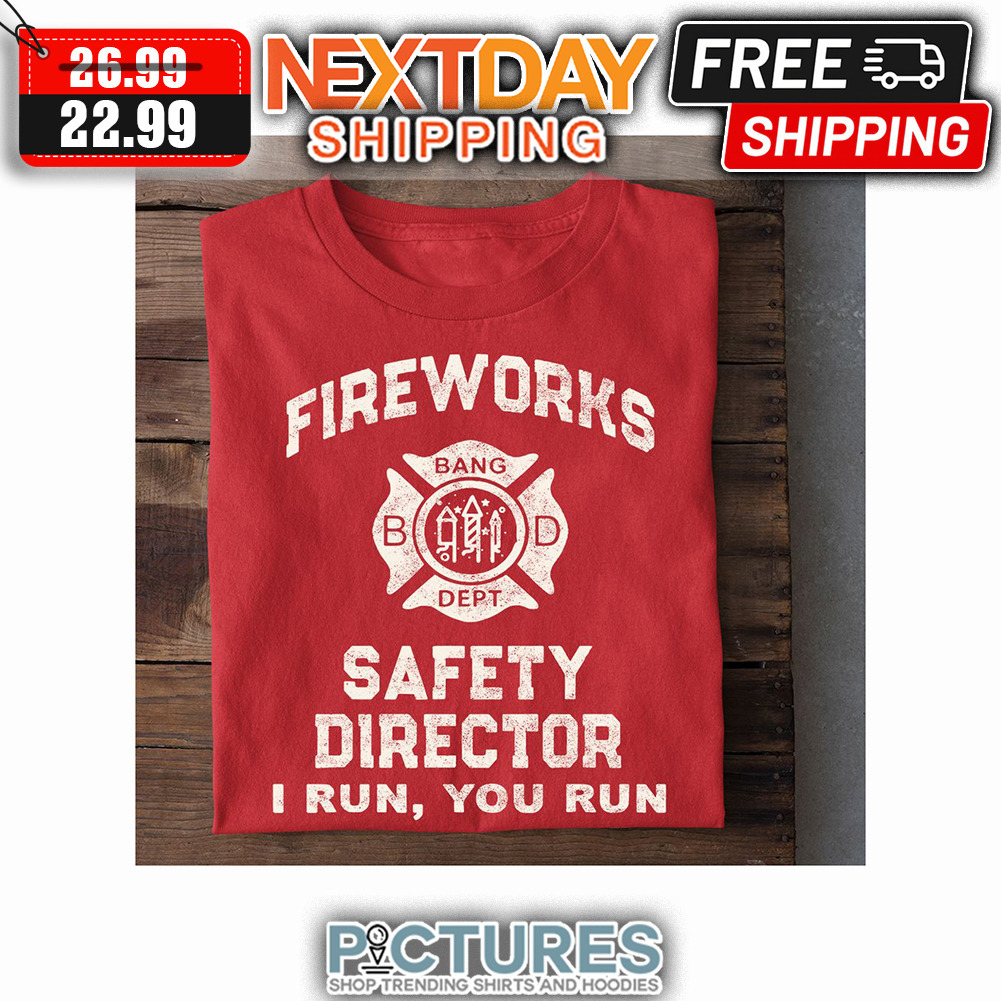 Fireworks Safety Director I Run You Run Vintage shirt
