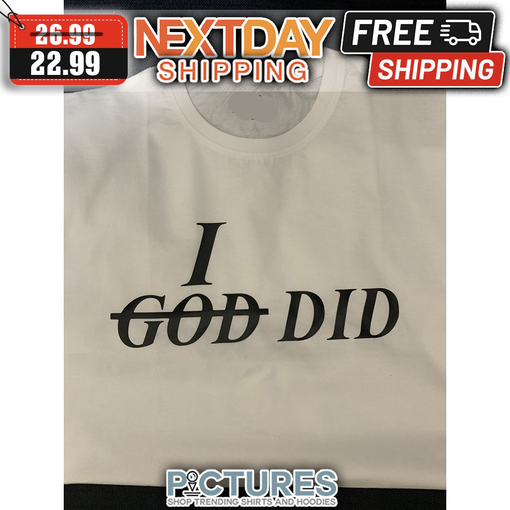 I God Did shirt