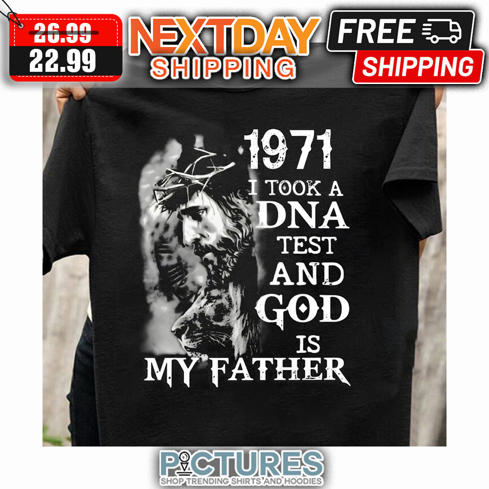 Jesus 1971 I Took A DNA Test And God Is My Father shirt