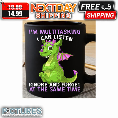 Dragon I'm Multitasking I Can Listen Ignore And Forget At The Same Time Mug