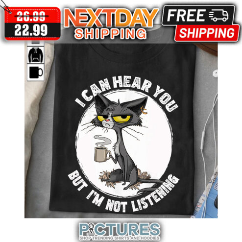 Black Cat Coffee I Can Hear You But I'm Not Listening Vintage shirt