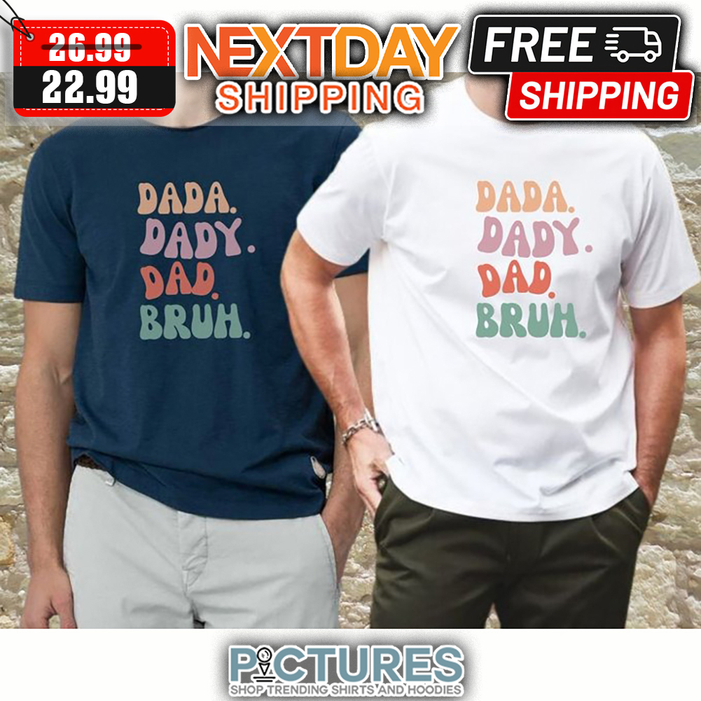 Dada Dady Dad Bruh Retro shirt
