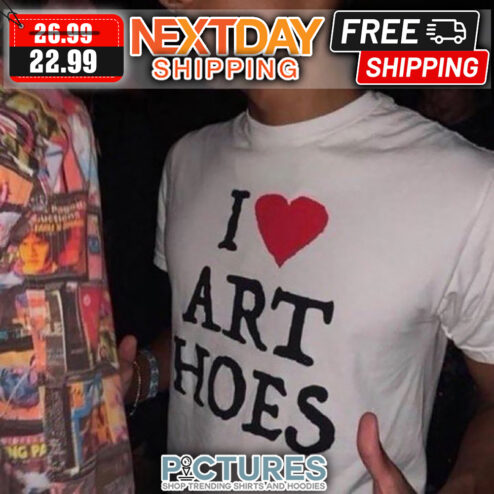 I Love Art Hoes shirt