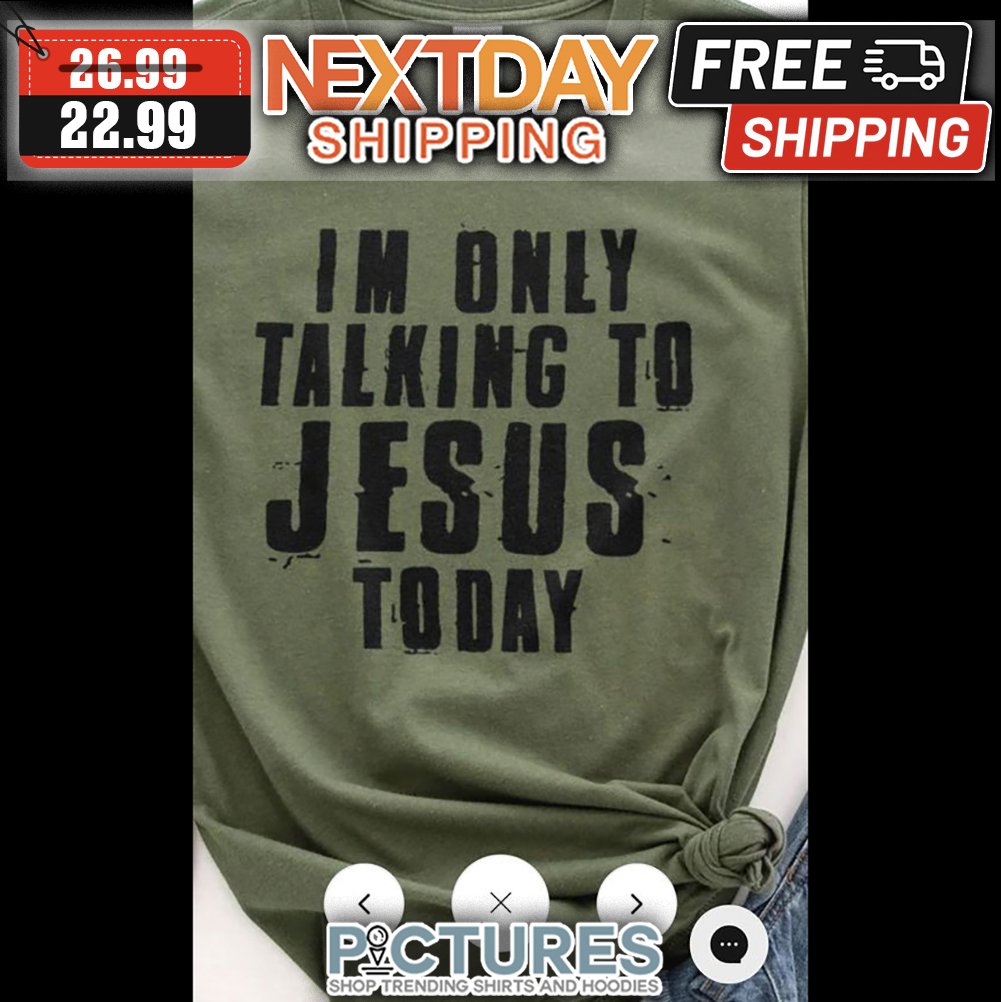 I'm Only Talking To Jesus Today Vintage shirt