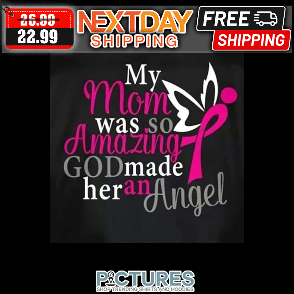 My Mom Was So Amazing God Made Her An Angel shirt