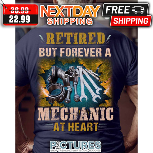 Retired But Forever A Mechanic At Heart Vintage shirt