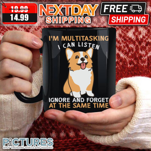 Corgi I'm Multitasking I Can Listen Ignore And Forget At The Same Time Mug