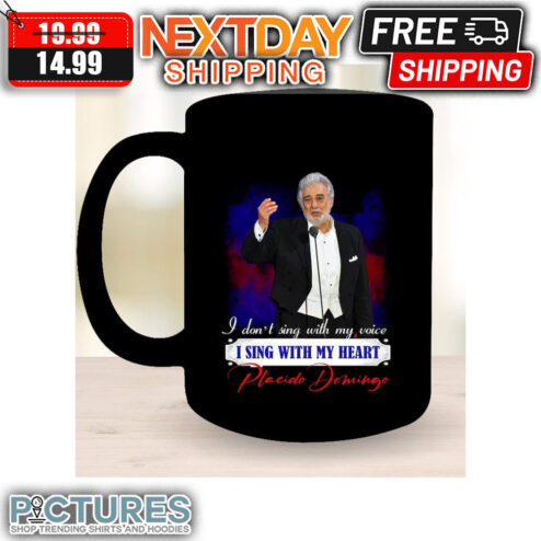 I Don't Sing With My Voice I Sing With My Heart Placide Domingo Mug