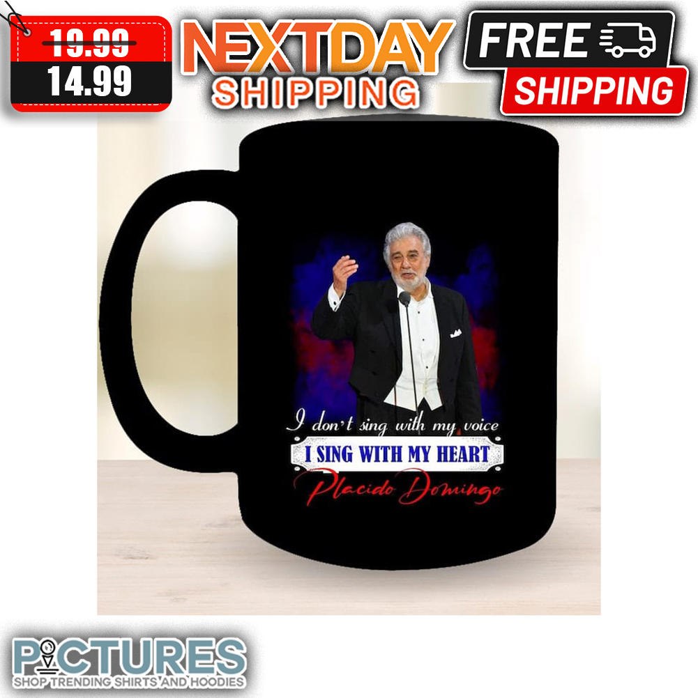I Don't Sing With My Voice I Sing With My Heart Placide Domingo Mug