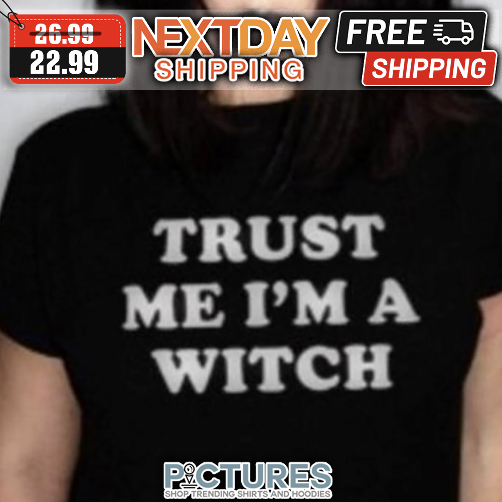 Trust Me I'm A Witch shirt