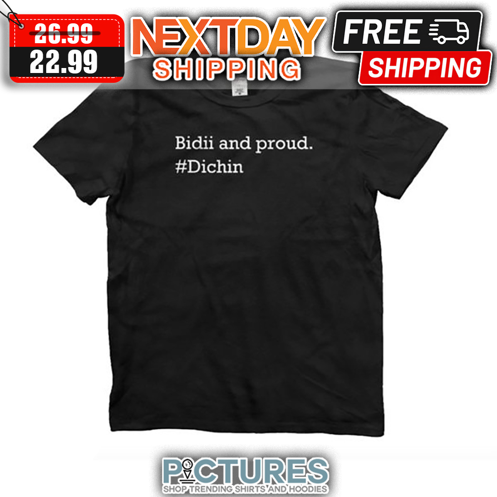 Bidii And Proud Dichin shirt