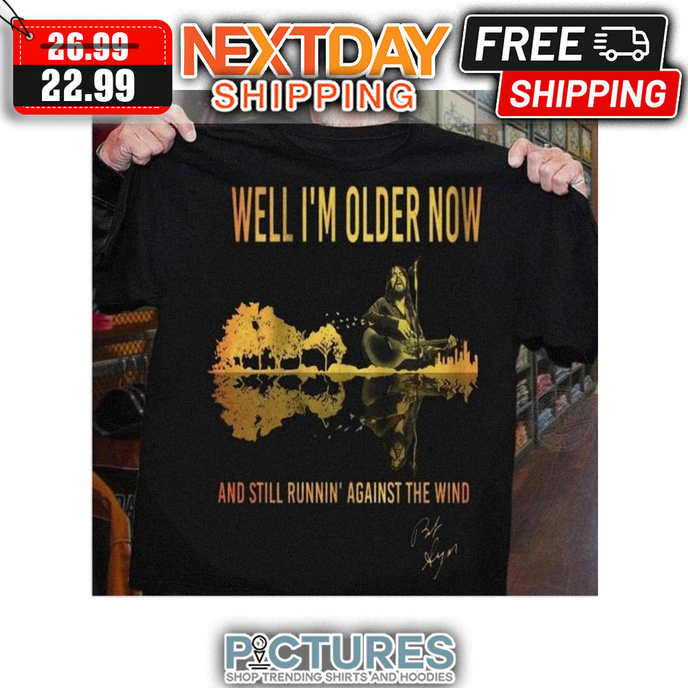 Guitar Well I'm Older Now And Still RUnnin' Against The Wind Signature shirt