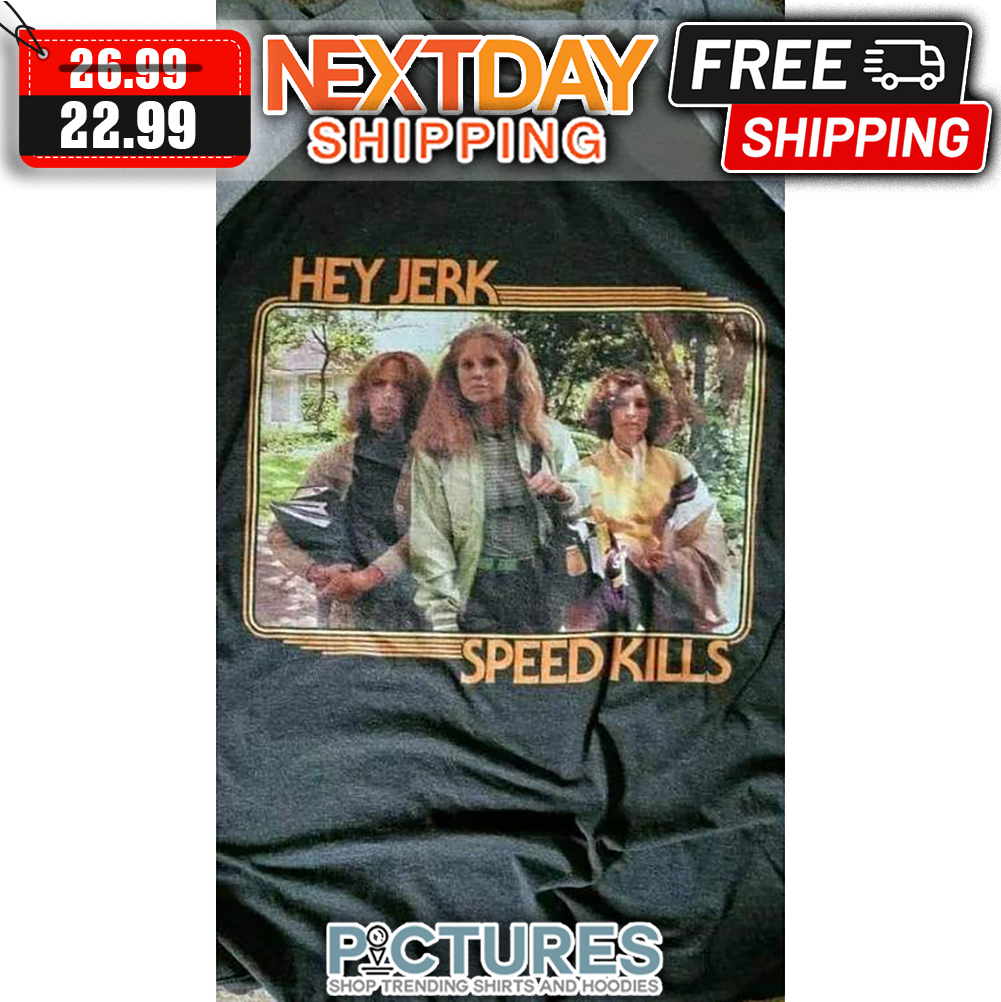 Her Jerk Speed Kilss shirt