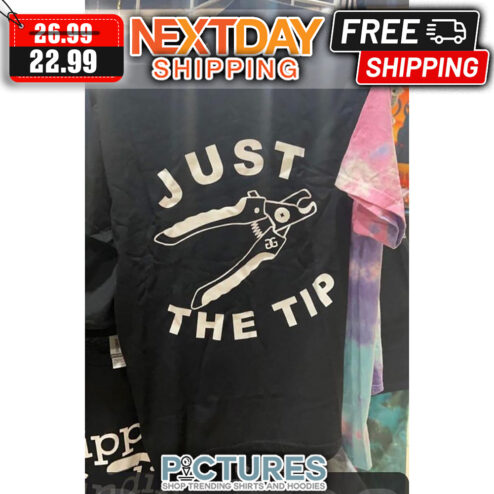 Just The Tip shirt