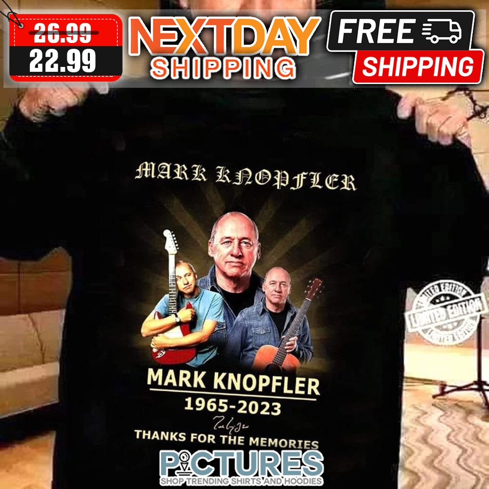 Mark Knopfler 1965-2023 Thanks For The Memories Signature shirt